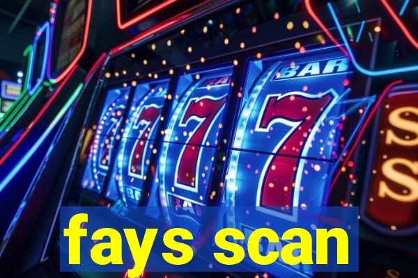 fays scan